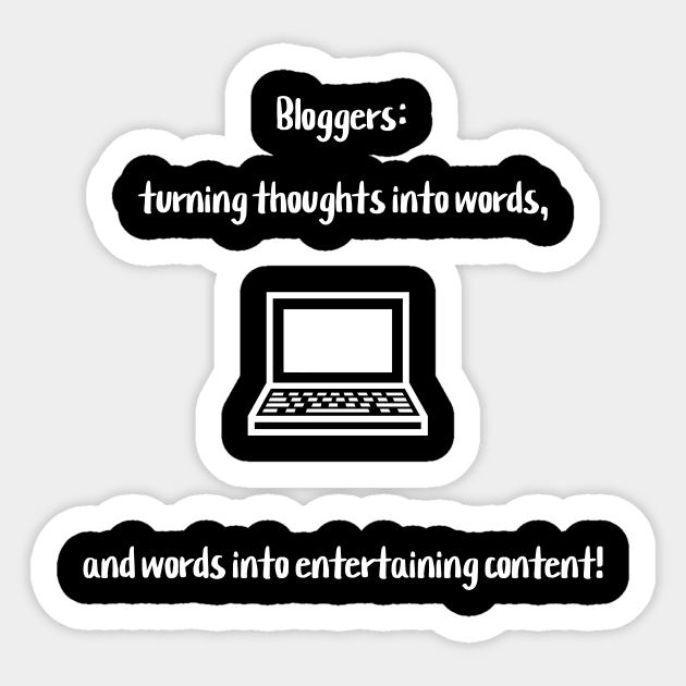 Bloggers: turning thoughts into words, and words into entertaining content! Sticker by Crafty Career Creations